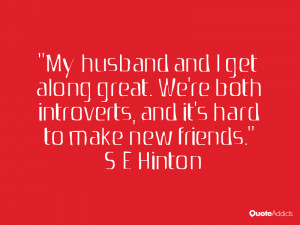 ... we re both introverts and it s hard to make new friends s e hinton