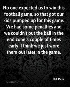expected us to win this football game, so that got our kids pumped up ...