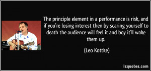 element in a performance is risk, and if you're losing interest ...