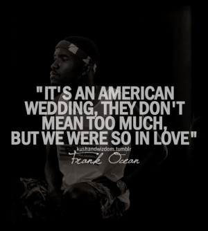 ... an american wedding, they don't mean too much but we were, so in love