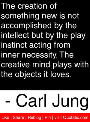 ... mind plays with the objects it loves. - Carl Jung #quotes #quotations