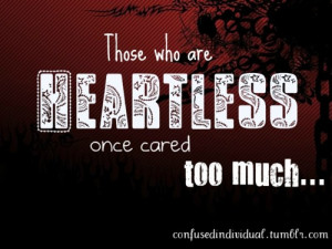 Life Quotes – Quote 86 : Those who are heartless once cared too much ...