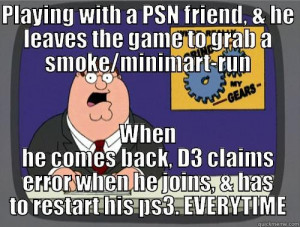 You know what really grinds my gears? - PLAYING WITH A PSN FRIEND ...