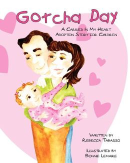 Gotcha Day: A Carried In My Heart Adoption Story for Children