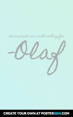 frozen.. some people are worth melting for... olaf funny quote Art ...