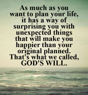 as-much-as-you-want-to-plan-your-life-it-has-a-way-of-surprising-you ...