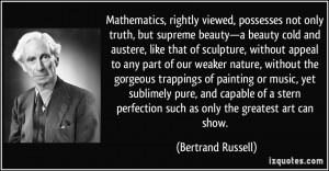 Mathematics, rightly viewed, possesses not only truth, but supreme ...