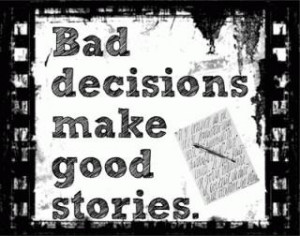 Bad decisions quote 320x252