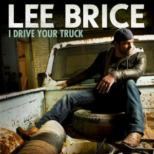 Lee Brice To Release “I Drive Your Truck” To Country Radio