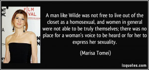 was not free to live out of the closet as a homosexual, and women ...