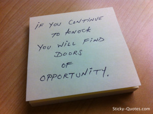 if you continue to knock you will find doors of opportunity