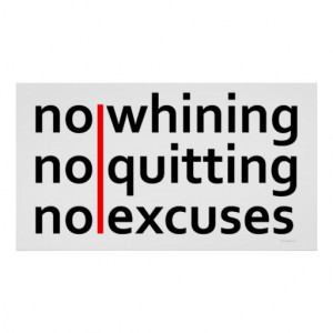 No Whining No Quitting No Excuses Poster