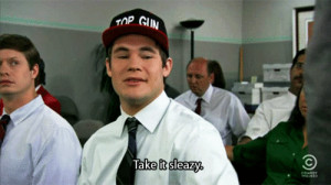 gif workaholics TAKE IT SLEAZY