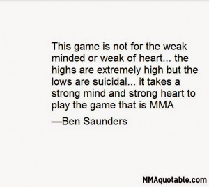 ... strong mind and strong heart to play the game that is mma ben saunders