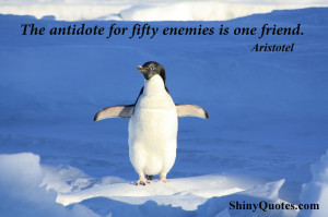 aristotle quote the antidote for fifty enemies is one friend source