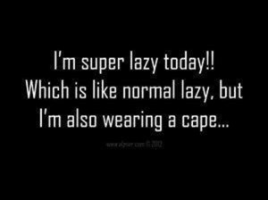 super lazy today!!!