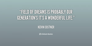 Field of Dreams is probably our generation's It's A Wonderful Life ...