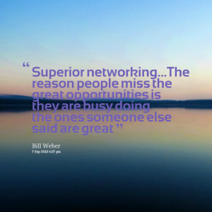 Quotes Picture: superior networkingthe reason people miss the great ...