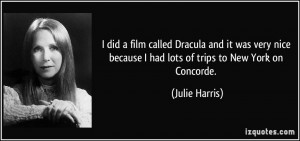 did a film called Dracula and it was very nice because I had lots of ...