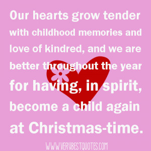 Our hearts grow tender with childhood memories (Christmas Quotes)
