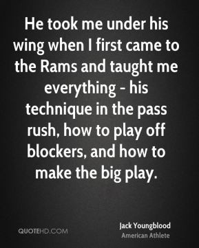 Jack Youngblood - He took me under his wing when I first came to the ...