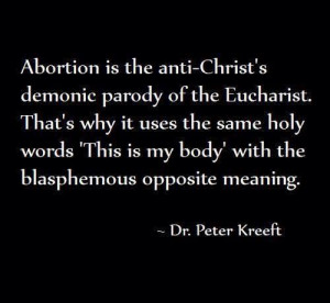 ... the antiChrist's demonic parody of the Eucharist. _ Dr. Peter Kreeft