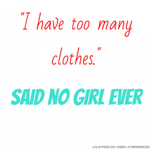 have too many clothes.