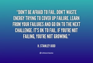 quote-H.-Stanley-Judd-dont-be-afraid-to-fail-dont-waste-125454.png