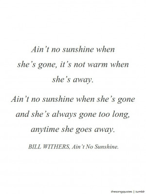 Bill Withers, Ain’t No Sunshine.LISTEN TO AUDIO.About the song: Bill ...