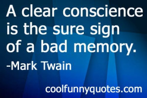 clear conscience is the sure sign of a bad memory. #funny