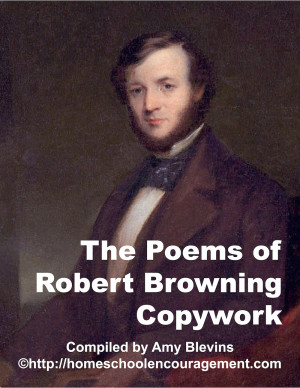 The Poems of Robert Browning as Copywork encouraging your children to ...