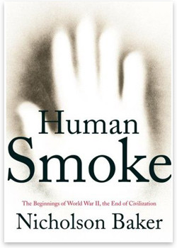 Pernicious Pacifism: Nicholson Baker's Human Smoke and Julian Assange ...