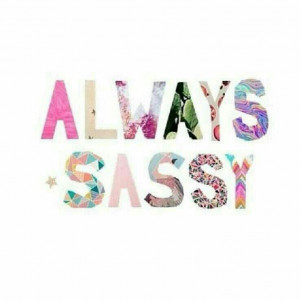 Quotes, Sassy Girls, Sassgems, Things, Feelings Sassy, Sassy Pants ...