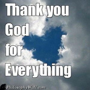Thank You Lord Quotes Everything Thank you god for everything