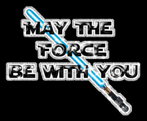 May The Force Be With You