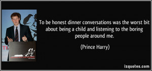 To be honest dinner conversations was the worst bit about being a ...