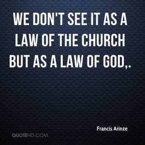 Francis Arinze - We don't see it as a law of the Church but as a law ...