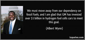 We must move away from our dependency on fossil fuels, and I am glad ...