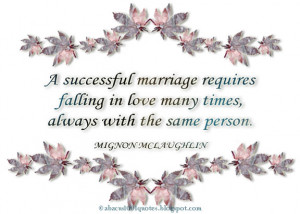 successful marriage requires falling in love many times, always with ...
