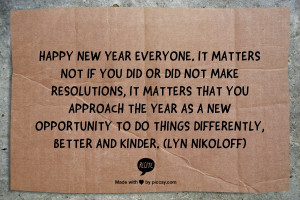 Happy New year everyone. It matters not if you did or did not make ...