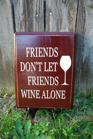 Wine Alone – Brown And Beige – Hope You’re A Good Friend Too!