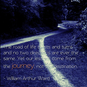 ... directions are ever the same. Yet our lessons come from the journey