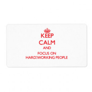 Keep Calm and focus on Hard-Working People Shipping Label
