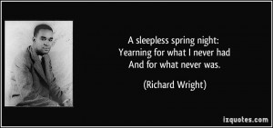 sleepless spring night: Yearning for what I never had And for what ...