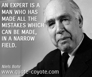 An expert is a man who has made all the mistakes which can be made, in ...