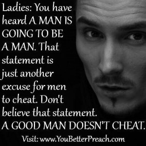 Real men don't cheatFunny Stuff Quotes, Real Man, A Good Man, Real Men ...