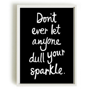 ... art - Don't ever let anyone dull your sparkle ($17) found on Polyvore
