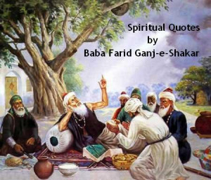Baba Farid Quotes, Baba farid Ganj Shakar, Baba Farid Spiritual Quotes