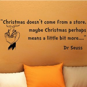 Seuss Quotes Christmas Doesnt Come Store ~ Dr Seuss Grinch Christmas ...