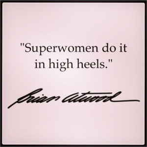 Superwomen do it in high #heels #quotes For the LOVE of SHOES
